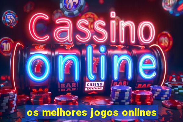 os melhores jogos onlines